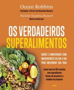 Livro traz informações inéditas dos chamados Superalimentos